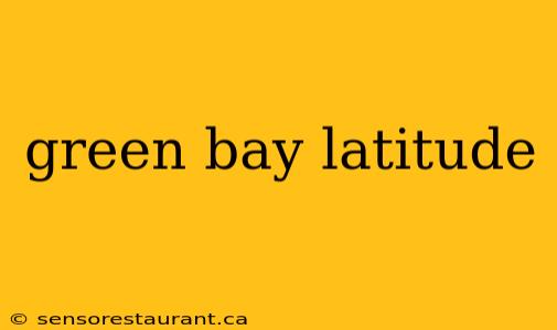 green bay latitude