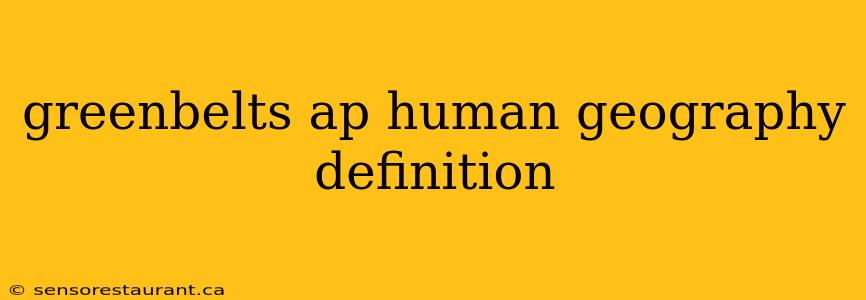 greenbelts ap human geography definition