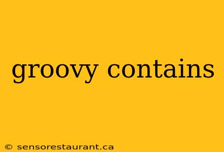 groovy contains