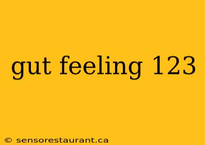 gut feeling 123