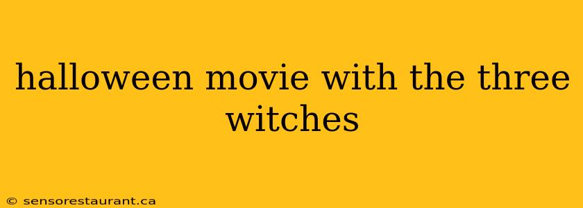 halloween movie with the three witches