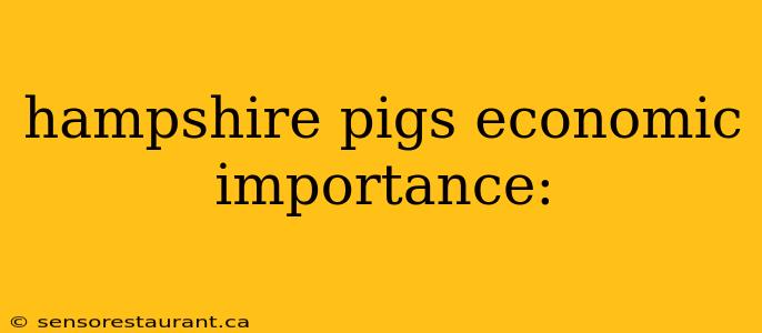 hampshire pigs economic importance: