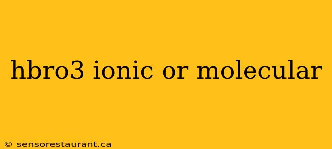 hbro3 ionic or molecular