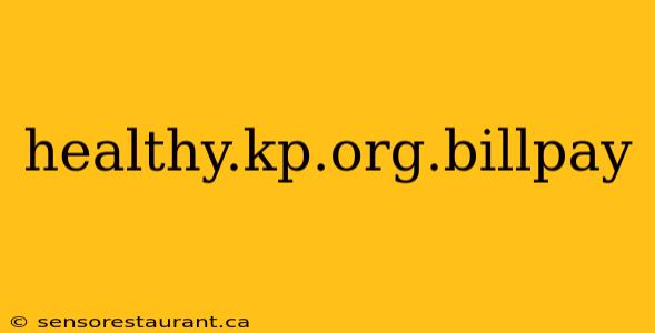 healthy.kp.org.billpay