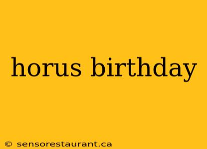 horus birthday