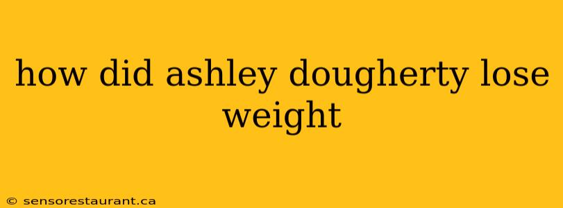 how did ashley dougherty lose weight