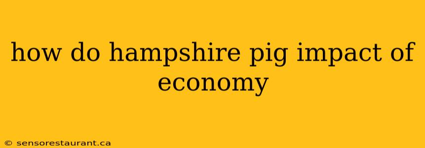 how do hampshire pig impact of economy