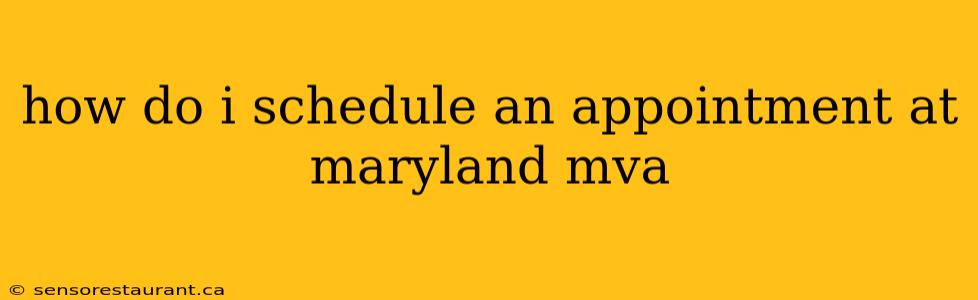 how do i schedule an appointment at maryland mva