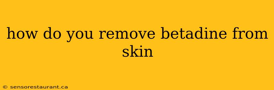 how do you remove betadine from skin