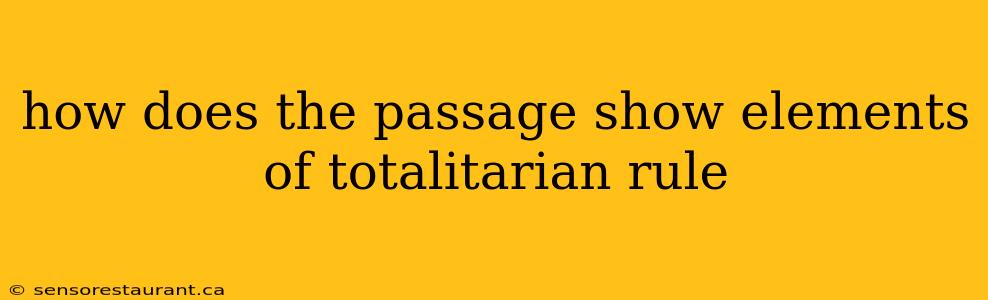 how does the passage show elements of totalitarian rule