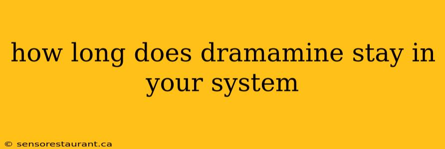 how long does dramamine stay in your system