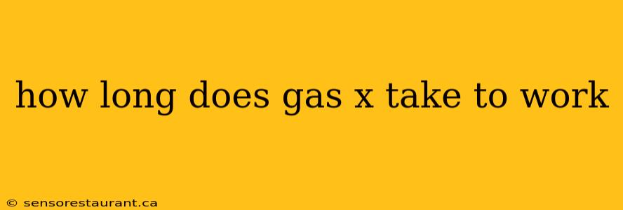 how long does gas x take to work