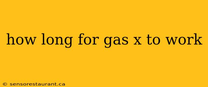 how long for gas x to work