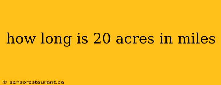 how long is 20 acres in miles