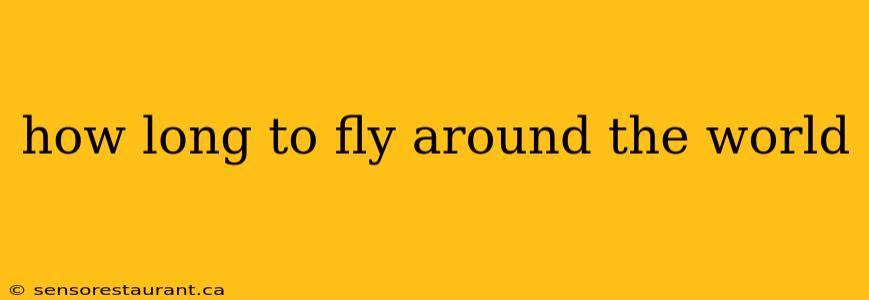 how long to fly around the world