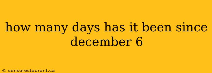 how many days has it been since december 6