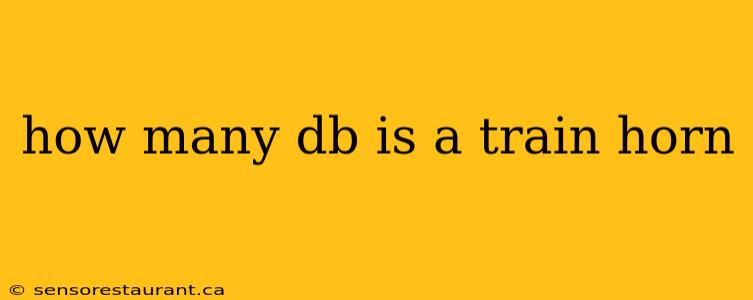 how many db is a train horn