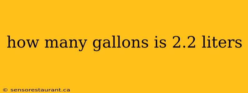 how many gallons is 2.2 liters