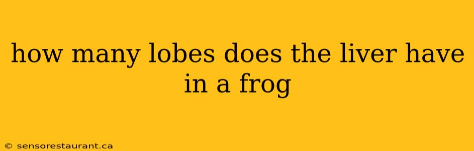 how many lobes does the liver have in a frog