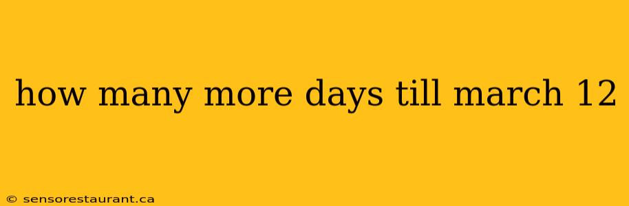 how many more days till march 12