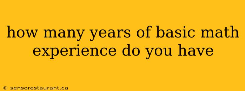 how many years of basic math experience do you have