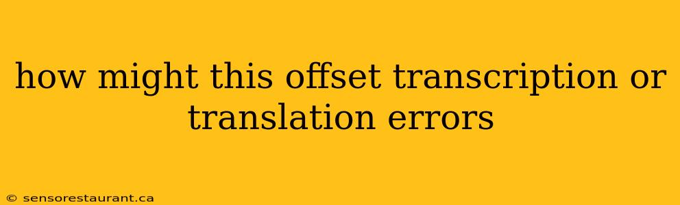 how might this offset transcription or translation errors