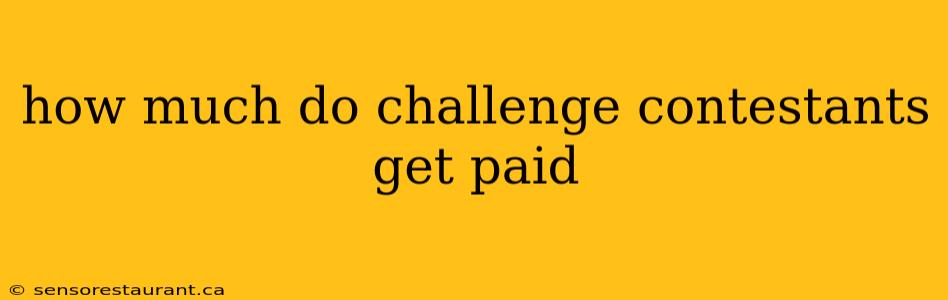 how much do challenge contestants get paid