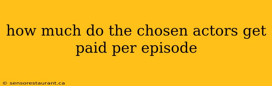 how much do the chosen actors get paid per episode