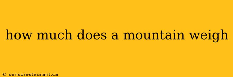 how much does a mountain weigh