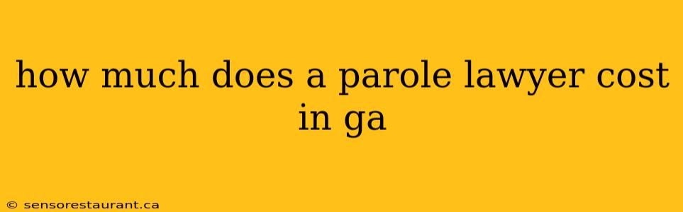 how much does a parole lawyer cost in ga