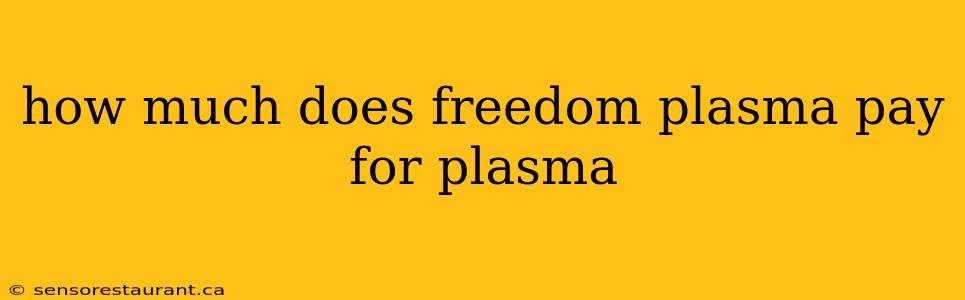 how much does freedom plasma pay for plasma