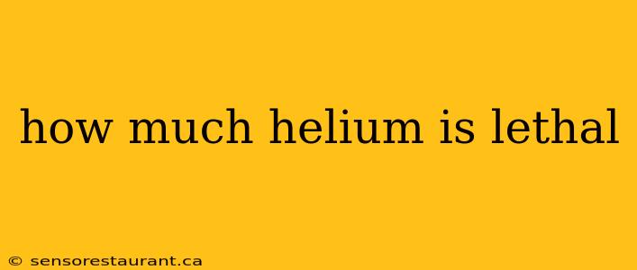 how much helium is lethal