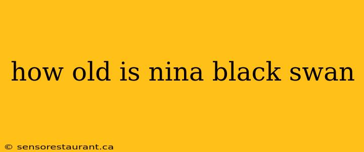 how old is nina black swan