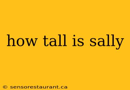 how tall is sally