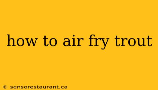 how to air fry trout