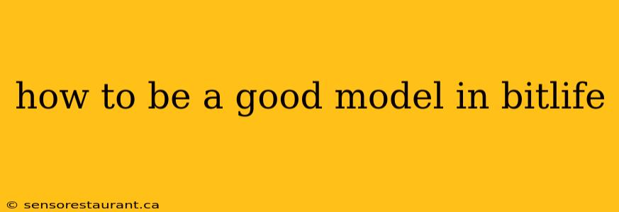 how to be a good model in bitlife