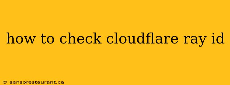 how to check cloudflare ray id