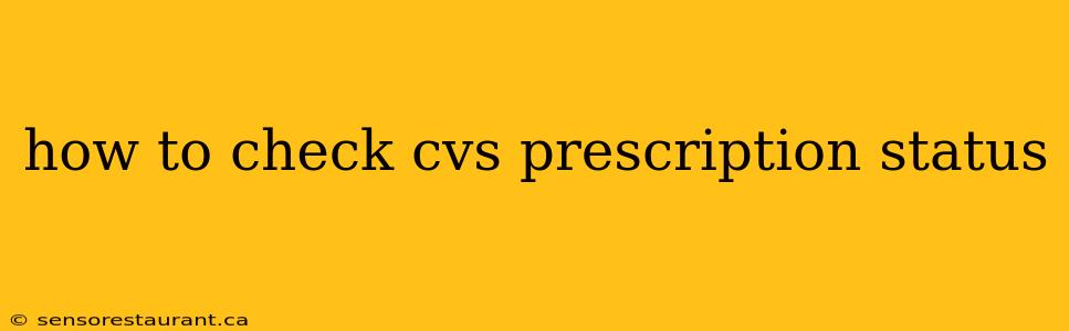 how to check cvs prescription status