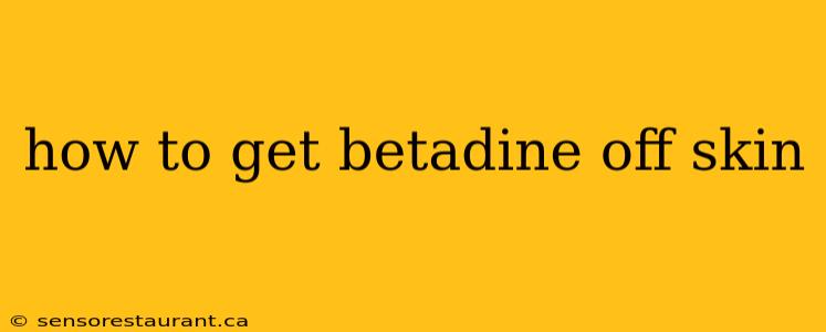 how to get betadine off skin