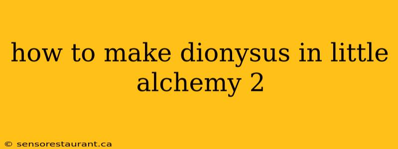 how to make dionysus in little alchemy 2