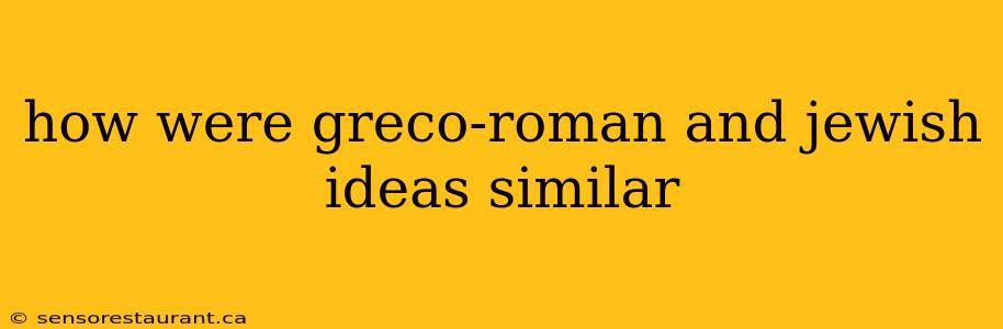 how were greco-roman and jewish ideas similar