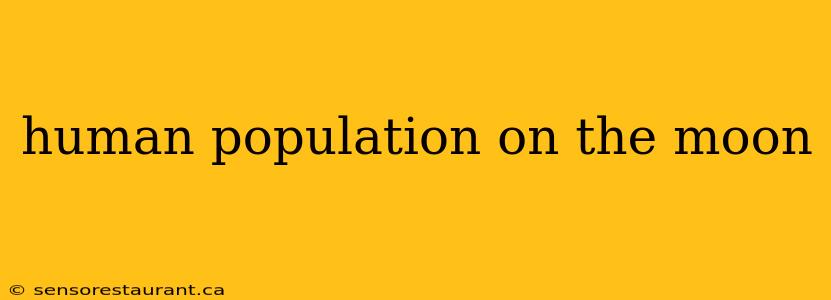 human population on the moon