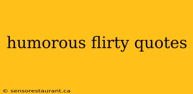 humorous flirty quotes