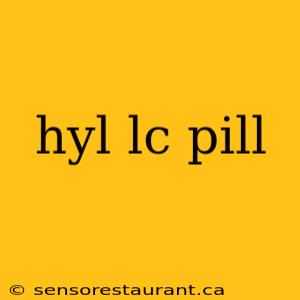 hyl lc pill