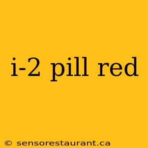 i-2 pill red