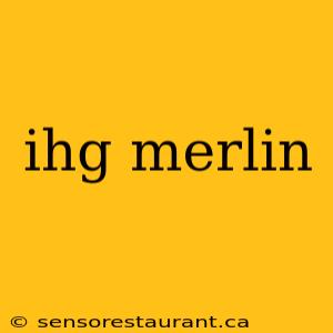 ihg merlin