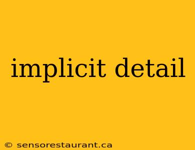 implicit detail