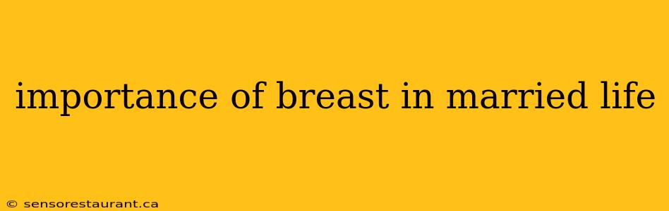 importance of breast in married life