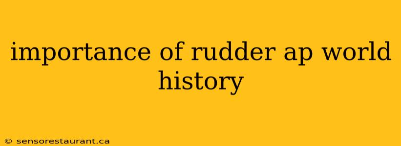 importance of rudder ap world history