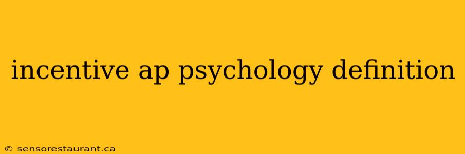 incentive ap psychology definition